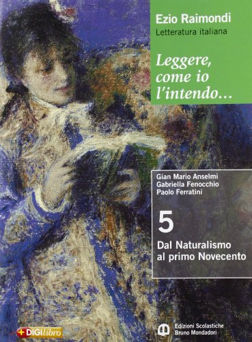 Stock image for Leggere, come io l'intendo. Per le Scuole superiori. Con espansione online. Dal naturalismo al primo Novecento (Vol. 5) for sale by medimops