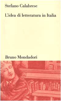 L'idea di letteratura in Italia (Testi e pretesti) (Italian Edition) (9788842494140) by Calabrese, Stefano