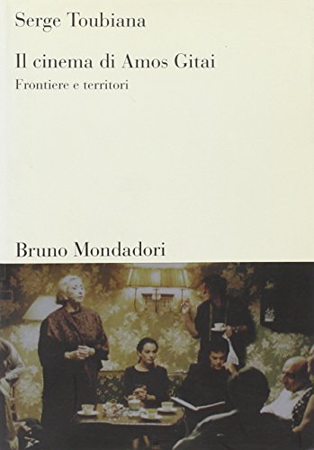 Il cinema di Amos Gitai. Frontiere e territori (9788842496991) by Serge Toubiana