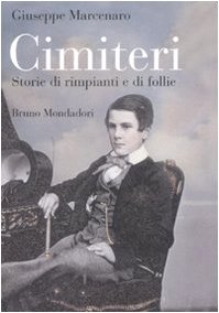 Cimiteri. Storie di rimpianti e di follie (9788842498476) by Marcenaro, Giuseppe