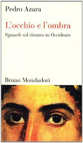 L'occhio e l'ombra. Sguardi sul ritratto in Occidente (9788842498575) by Unknown Author