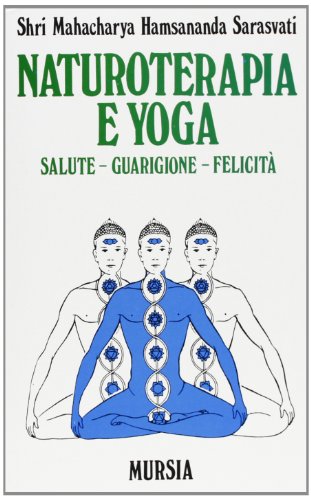 9788842501411: Naturoterapia e yoga. Salute, guarigione, felicit