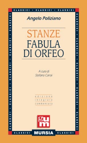 Beispielbild fr Stanze - Fabula di Orfeo: Edizione integrale commentata (GUM - Grande Universale Mursia) zum Verkauf von WorldofBooks