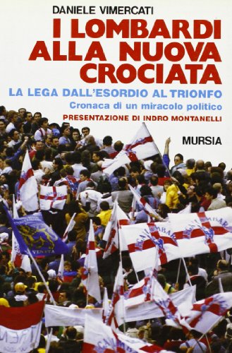 Beispielbild fr I lombardi alla nuova crociata. Il Fenomeno Lega dall'esordio al trionfo. Cronaca di un miracolo politico zum Verkauf von medimops