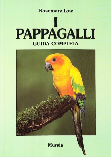 I pappagalli. Guida completa (9788842508090) by Low, Rosemary