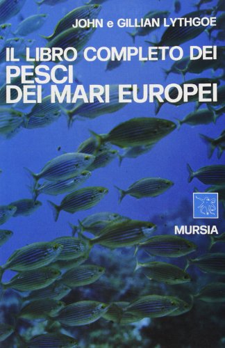 Stock image for Il libro completo dei pesci dei mari europei for sale by libreriauniversitaria.it