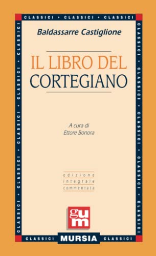 9788842510253: Il libro del Cortegiano: Edizione integrale commentata