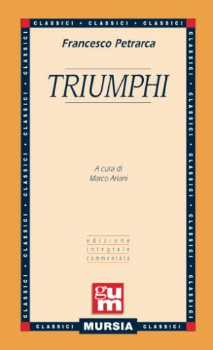 9788842510277: Triumphi: Edizione integrale commentata (GUM - Grande Universale Mursia)