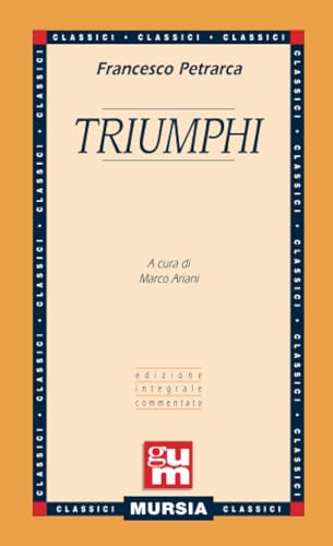 9788842510277: Triumphi: Edizione integrale commentata (GUM - Grande Universale Mursia) (Italian Edition)