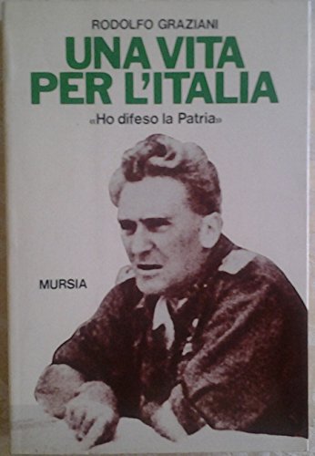 Stock image for Una vita per l'Italia. Ho difeso la patria for sale by Libreria Oltre il Catalogo