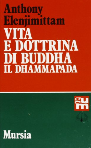 9788842516682: Vita e dottrina di Buddha. Il Dhammapada