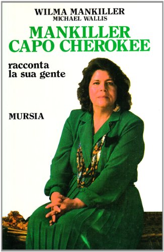 Mankiller capo cherokee racconta la sua gente (Storia e documenti) (9788842518075) by Mankiller, Wilma Pearl