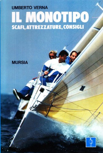 9788842518532: Il monotipo. Scafi, attrezzature, consigli (Biblioteca del mare. Vela)