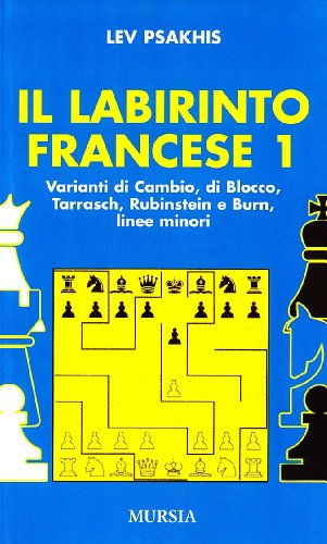 Imagen de archivo de Il labirinto francese vol. 1 - Variante di cambio-Variante di blocco-Variante Tarrasch-Varianti Rubinstein e Burn-Linee minori a la venta por libreriauniversitaria.it