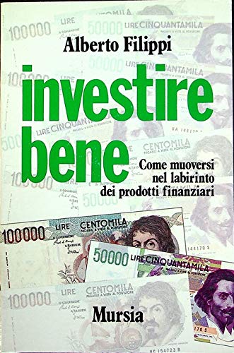 Stock image for Investire bene. Come muoversi nel labirinto dei prodotti finanziari (Il Bivio. Guide e manuali) for sale by medimops