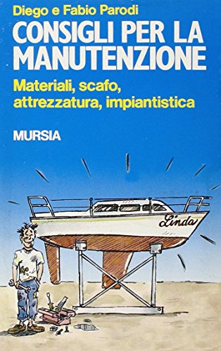 9788842520948: Consigli per la manutenzione. Materiali, scafo, attrezzatura, impiantistica (Biblioteca del mare. Tascabili del mare)