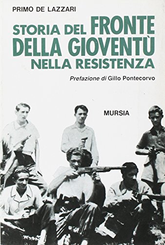 9788842521020: Storia del Fronte della gioventù nella Resistenza, 1943-1945 (Resistenza e campi di prigionia) (Italian Edition)