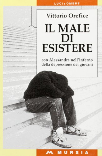 Beispielbild fr Il male di esistere. Con Alessandra nell'inferno della depressione dei giovani zum Verkauf von medimops