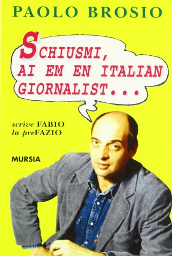 Imagen de archivo de Schiusmi, Ai em en italian giornalist. Avventure di un turista per forza a la venta por libreriauniversitaria.it