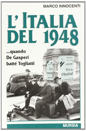 9788842522485: L'Italia del 1948... Quando De Gasperi batt Togliatti (Gli anni della Repubblica)