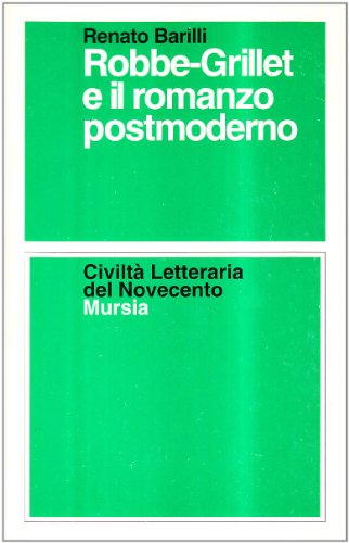 Robbe-Grillet e il romanzo postmoderno (CiviltaÌ€ letteraria del Novecento) (Italian Edition) (9788842522836) by Barilli, Renato