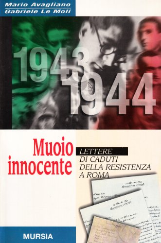 Imagen de archivo de Muoio innocente: Lettere di caduti della Resistenza a Roma (1943-1944) (Testimonianze fra cronaca e storia) (Italian Edition) a la venta por libreriauniversitaria.it