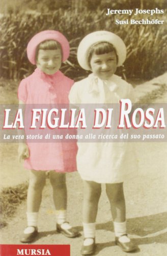 Beispielbild fr La figlia di Rosa. La vera storia di una donna alla ricerca del suo passato zum Verkauf von Hay-on-Wye Booksellers