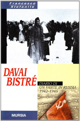 9788842525431: Davai bistr. Diario di un fante in Russia (1942-1945) (Testimonianze fra cronaca e storia)