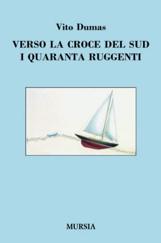 Stock image for Verso la Croce del Sud - I Quaranta Ruggenti (Quelli di Capo Horn) (Italian Edition) for sale by libreriauniversitaria.it