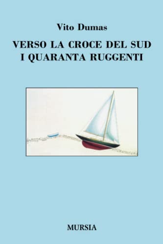 Stock image for Verso la Croce del Sud - I Quaranta Ruggenti (Quelli di Capo Horn) (Italian Edition) for sale by GF Books, Inc.