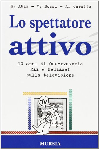 Beispielbild fr Lo spettatore attivo: 10 anni di Osservatorio Rai e Mediaset sulla televisione. zum Verkauf von Plurabelle Books Ltd