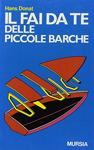 9788842526568: Il fai da te delle piccole barche (Biblioteca del mare. Tascabili del mare)