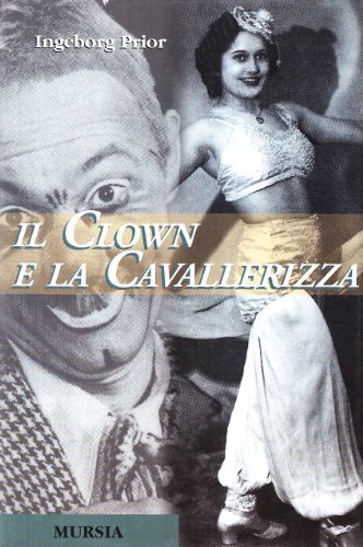 Stock image for Il clown e la cavallerizza (Testimonianze fra cronaca e storia) for sale by libreriauniversitaria.it