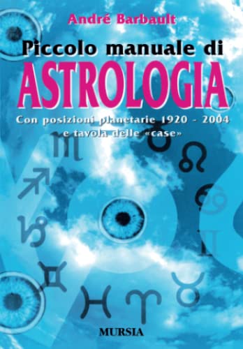 Stock image for Piccolo manuale di astrologia: Con posizioni planetarie 1920-2004 e tavola delle case (Biblioteca esoterica) (Italian Edition) for sale by GF Books, Inc.