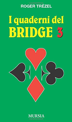 I quaderni del bridge 3: I tranelli - Lo squeeze - Riduzione dâ€™atout - Gioco a morto rovesciato - Appendici (Biblioteca dei giochi - Bridge) (Italian Edition) (9788842528470) by TrÃ©zel, Roger