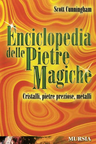 9788842529897: Enciclopedia delle Pietre Magiche: Cristalli, pietre preziose, metalli