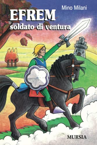 Beispielbild fr Efrem soldato di ventura: Da 12 anni (Ragazzi - I libri di Mino Milani) zum Verkauf von medimops