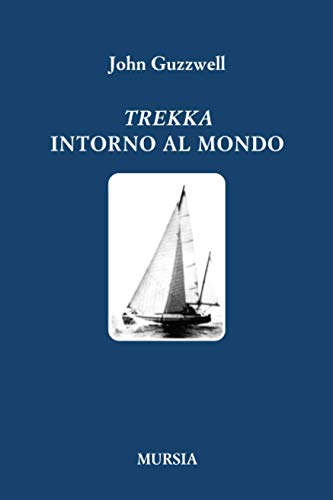 Trekka intorno al mondo (Quelli di Capo Horn) (Italian Edition) (9788842531463) by Guzzwell, John