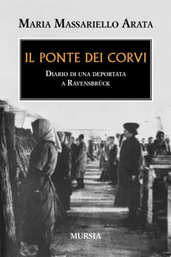 Stock image for Il ponte dei corvi: Diario di una deportata a Ravensbrck (Testimonianze fra cronaca e storia - Per non dimenticare) (Italian Edition) for sale by libreriauniversitaria.it