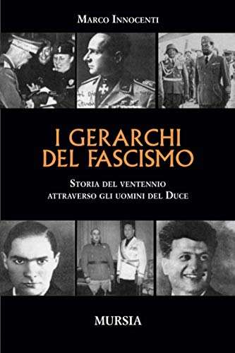 Imagen de archivo de I gerarchi del fascismo: Storia del ventennio attraverso gli uomini del Duce (I libri di Marco Innocenti) a la venta por medimops