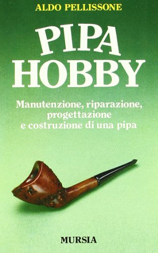 9788842535485: Pipa hobby. Manutenzione, riparazione, progettazione e costruzione di una pipa (Il Bivio. Guide e manuali)