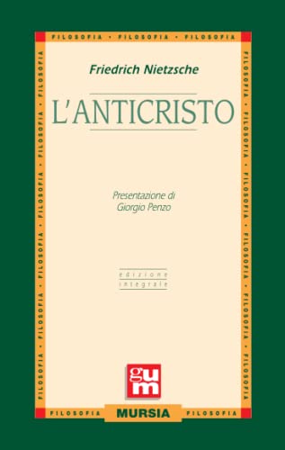 L'Anticristo: Edizione integrale (GUM - Grande Universale Mursia) (Italian Edition) (9788842536659) by Nietzsche, Friedrich