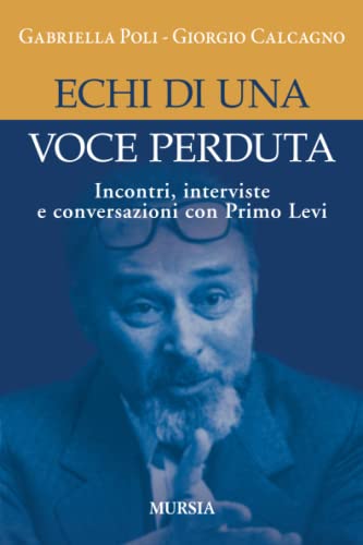 Stock image for Echi di una voce perduta: Incontri, interviste e conversazioni con Primo Levi (Interventi) (Italian Edition) for sale by Green Street Books