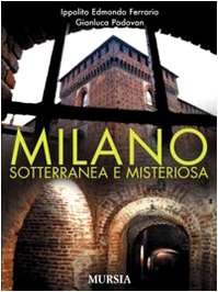 Beispielbild fr Milano sotterranea e misteriosa zum Verkauf von medimops