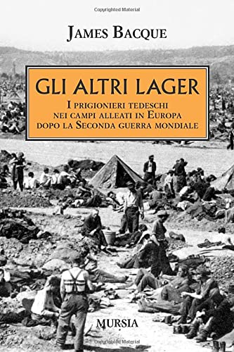 9788842538967: Gli altri lager: I prigionieri tedeschi nei campi alleati in Europa dopo la Seconda guerra mondiale (Libri per non dimenticare)