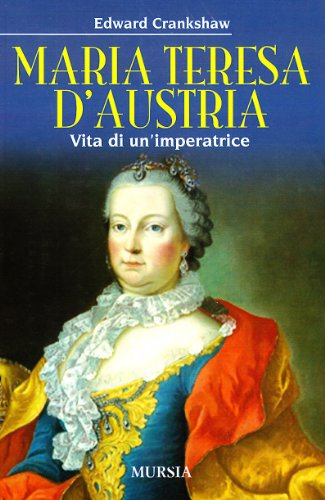 Maria Teresa d'Austria. Vita di un'imperatrice (9788842539261) by Edward Crankshaw