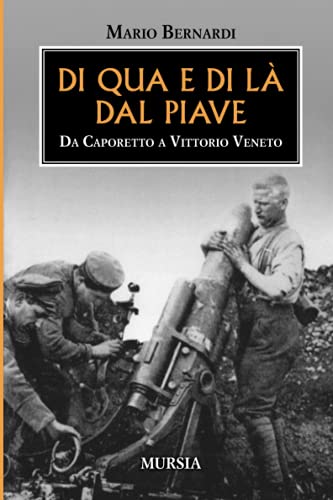 9788842539360: Di qua e di l dal Piave: Da Caporetto a Vittorio Veneto (1914-1918. Prima guerra mondiale)