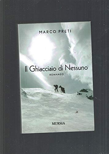 Stock image for Il Ghiacciaio di Nessuno (Romanzi) (Italian Edition) for sale by libreriauniversitaria.it