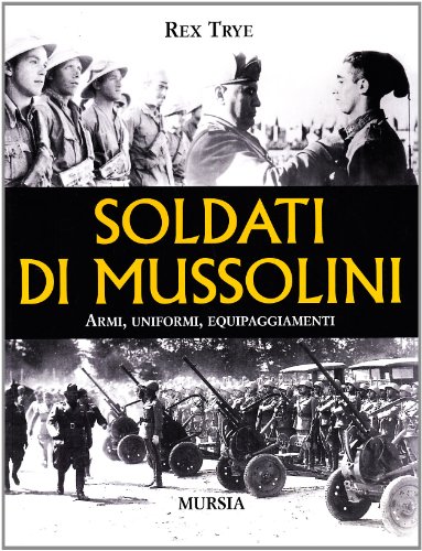 9788842540250: Soldati di Mussolini. Armi, uniformi, equipaggiamenti