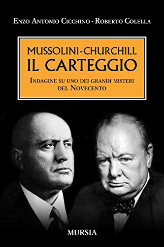 Beispielbild fr Mussolini-Churchill. Il carteggio: Indagine su uno dei grandi misteri del Novecento (Italian Edition) zum Verkauf von libreriauniversitaria.it